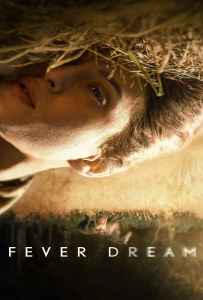 Fever Dream (2021) ฟีเวอร์ ดรีม Fever Dream (2021) ฟีเวอร์ ดรีม