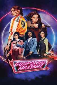 Gunpowder Milkshake (2021) นรกเรียกแม่ Gunpowder Milkshake (2021) นรกเรียกแม่
